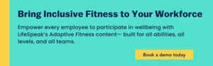 Call-to-action banner promoting LifeSpeak’s Adaptive Fitness program for inclusive workplace wellness, with text "Bring Inclusive Fitness to Your Workforce" and a "Book a demo today" button.