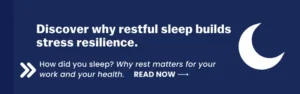 Graphic with a crescent moon icon and the message: “Discover why restful sleep builds stress resilience. How did you sleep? Why rest matters for your work and your health.”
