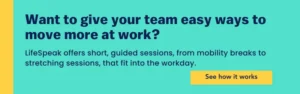 LifeSpeak mid-blog CTA: “Want to give your team easy ways to move more at work? Short guided sessions, from mobility to stretching."